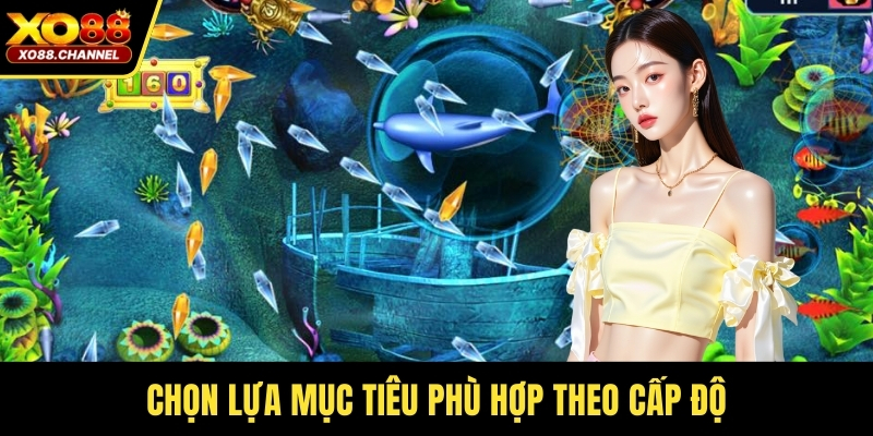 Chọn lựa mục tiêu phù hợp theo cấp độ
