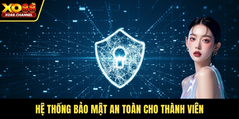Hệ thống bảo mật an toàn cho thành viên