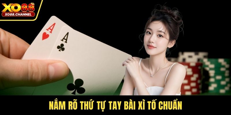 Nắm rõ thứ tự tay bài xì tố chuẩn