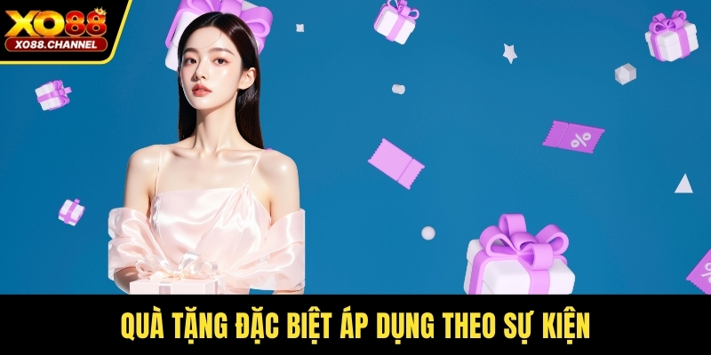 Quà tặng đặc biệt áp dụng theo sự kiện