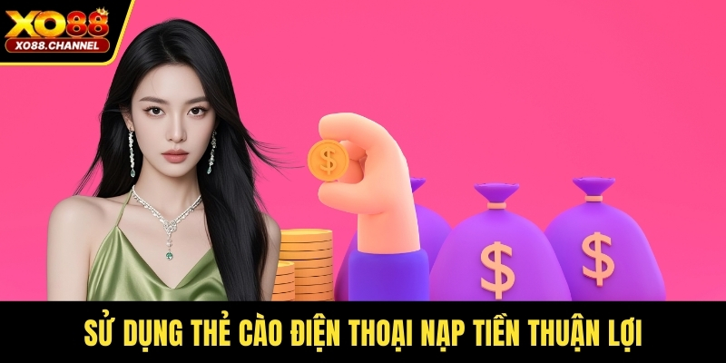Sử dụng thẻ cào điện thoại nạp tiền thuận lợi