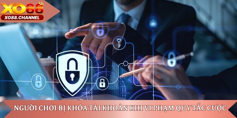 Người chơi bị khóa tài khoản khi vi phạm quy tắc cược